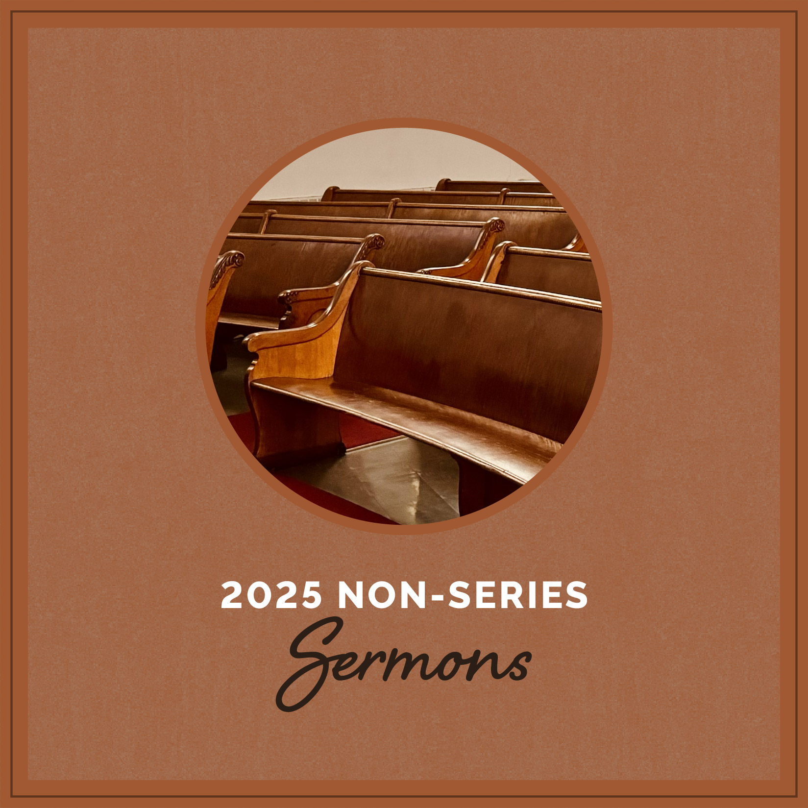 the words 2025 non-series sermons with a picture of the church sanctuary