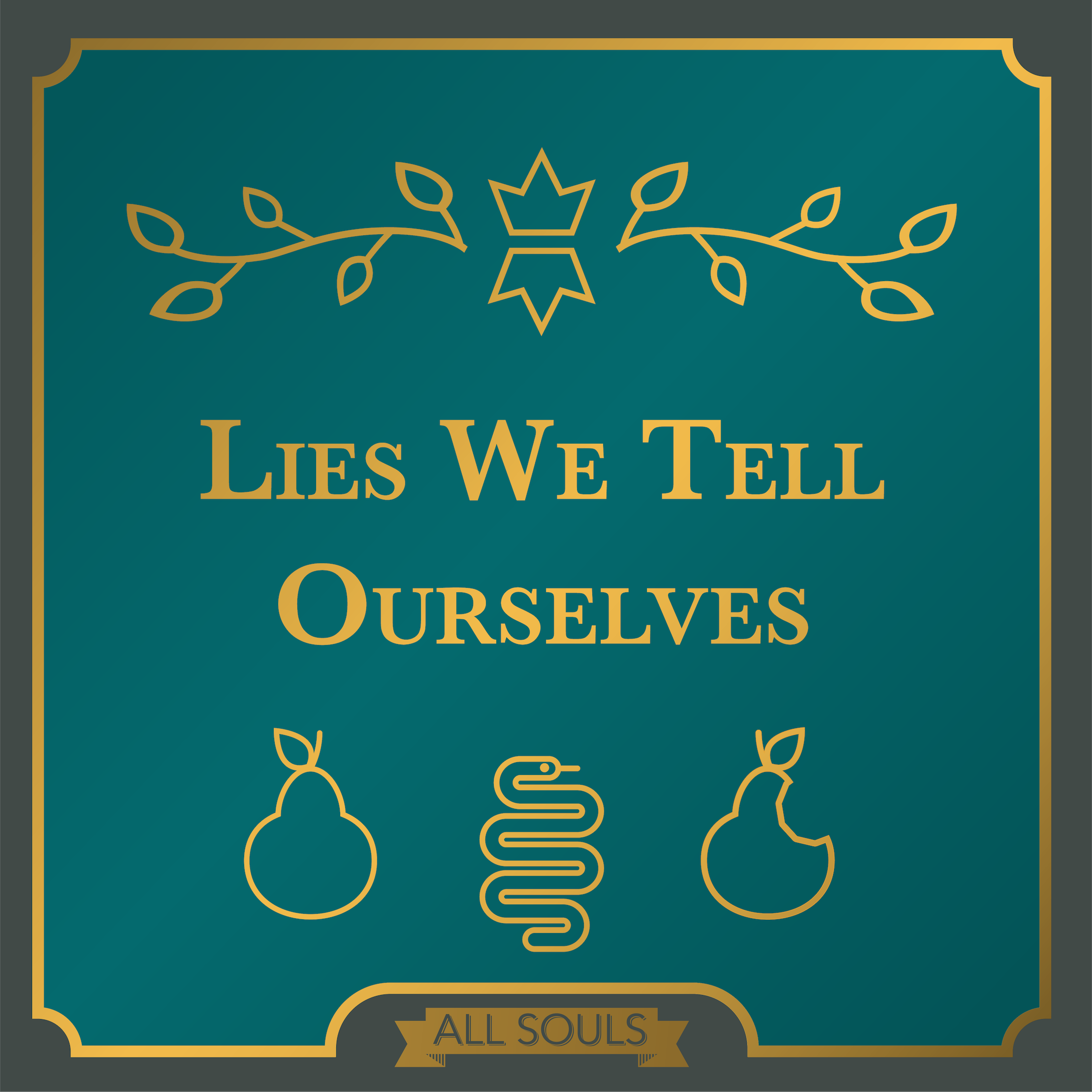 The words Lies We Tell Ourselves, in gold on a green background. Image of fruit, a serpent, and fruit with a bite out of it